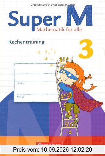 Super M - Zu allen Ausgaben: 3. Schuljahr - Rechentraining: Arbeitsheft: Mathematik für alle