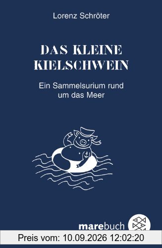 Das kleine Kielschwein: Ein Sammelsurium rund um das Meer
