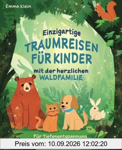 Einzigartige Traumreisen für Kinder mit der herzlichen Waldfamilie: Für Tiefenentspannung und innere Ruhe