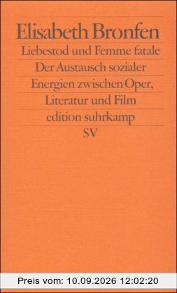 Liebestod und Femme fatale: Der Austausch sozialer Energien zwischen Oper, Literatur und Film (edition suhrkamp)