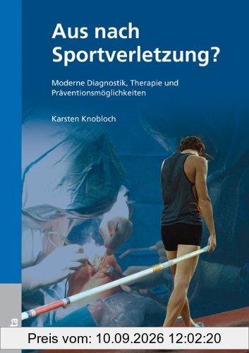 Aus nach Sportverletzung? - Diagnostik, Therapie und Prävention