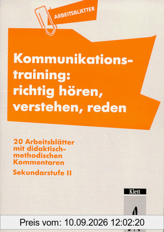 Arbeitsblätter Kommunikationstraining. Richtig hören, verstehen, reden: 20 Arbeitsblätter mit didaktisch-methodischen Kommentaren. Sekundarstufe II