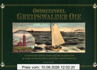 Ostseeinsel Greifswalder Oie: Greifswalds kleine Insel und ihr Leuchtturm - gezeigt an historischen Ansichts- und Postkarten