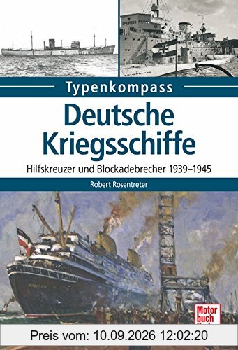 Deutsche Kriegsschiffe: Hilfskreuzer und Blockadebrecher 1939-1945 (Typenkompass)