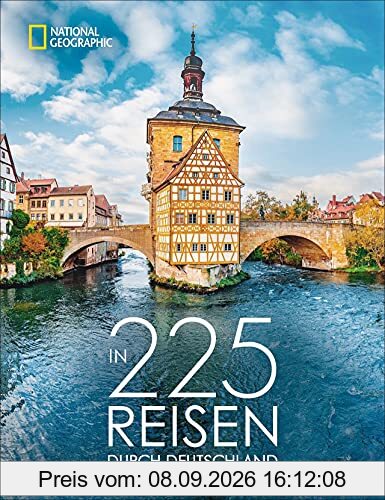 Reise Bildband: In 225 Reisen durch Deutschland. Die besten Reise- und Ausflugsziele mit Insider-Tipps der National Geographic-Experten.