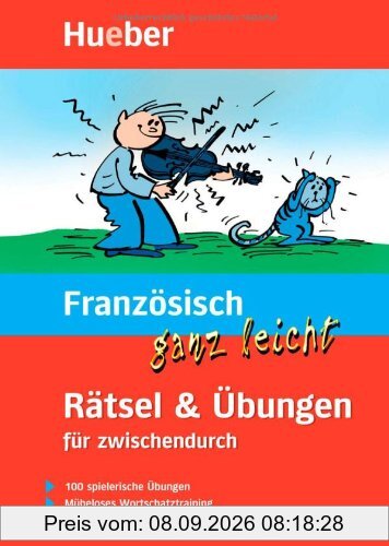 Französisch ganz leicht Rätsel & Übungen für zwischendurch: 100 spielerische Übungen. Müheloses Wortschatztraining. Bequemes Lernen zwischendurch