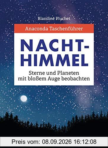 Anaconda Taschenführer Sterne und Planeten: Den Nachthimmel mit bloßem Auge beobachten