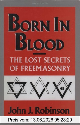 Robinson, John J. Born In Blood, The Lost Secrets Of Freemasonry
