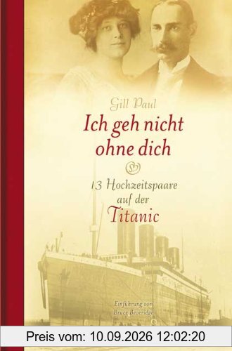 Ich geh nicht ohne dich: 13 Hochzeitspaare auf der Titanic