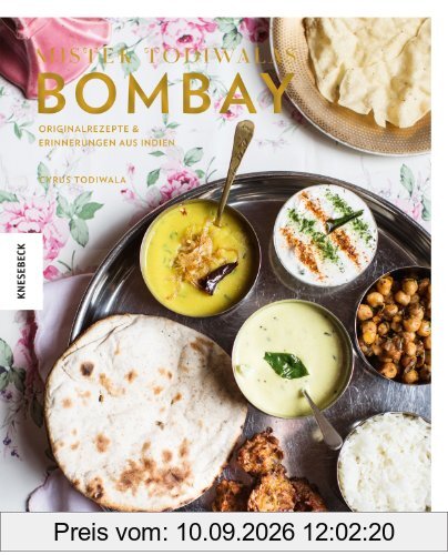 Mister Todiwalas Bombay: Originalrezepte und Erinnerungen aus Indien