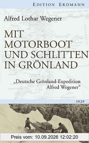 Mit Motorboot und Schlitten in Grönland: Deutsche Grönland-Expedition Alfred Wegener