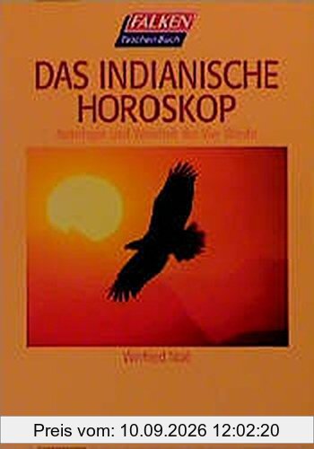 Das indianische Horoskop: Astrologie und Weisheit der Vier Winde (Falken Taschenbücher)