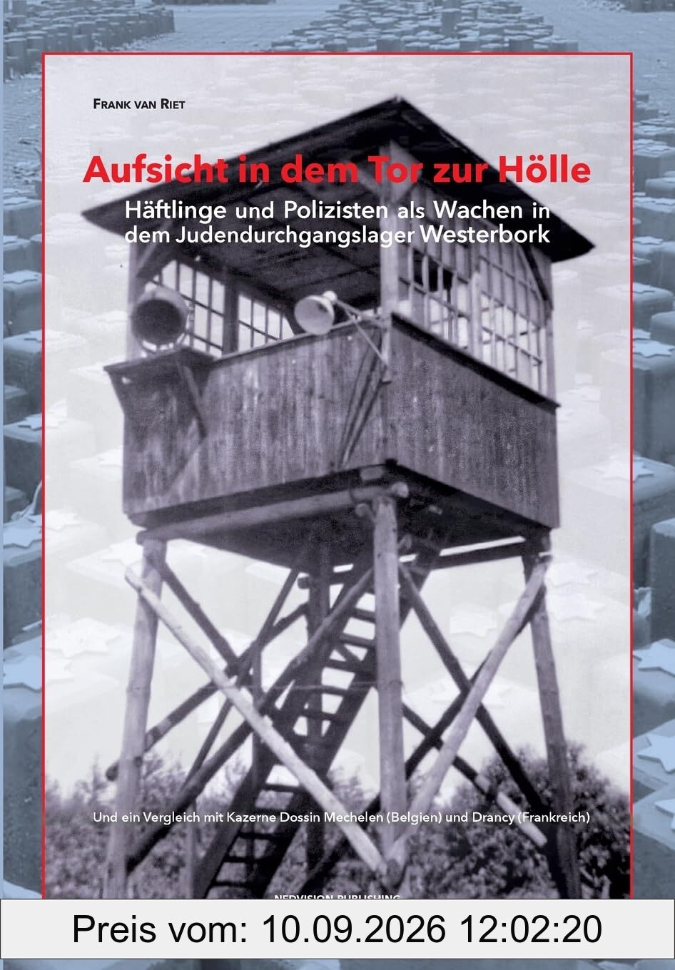 Aufsicht in dem Tor zur Hölle: Häftlinge und Polizisten als Wachen in dem Judendurchgangslager Westerbork