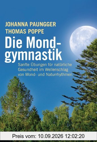 Die Mondgymnastik: Sanfte Übungen für natürliche Gesundheit - im Wellenschlag von Mond- und Naturrhythmen -