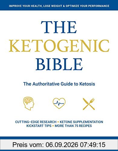 The Ketogenic Bible: The Authoritative Guide to Ketosis