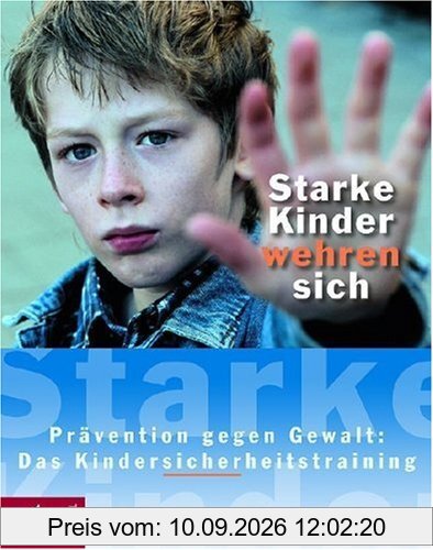 Starke Kinder wehren sich. Prävention gegen Gewalt: Das Kindersicherheitstraining