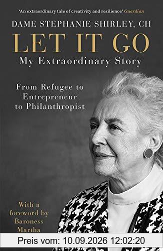 Let It Go: My Extraordinary Story - From Refugee to Entrepreneur to Philanthropist