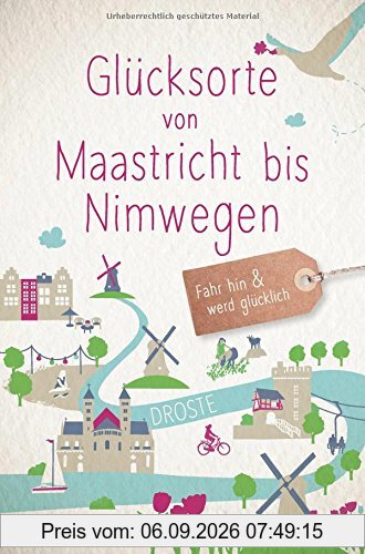 Glücksorte von Maastricht bis Nimwegen: Fahr hin und werd glücklich