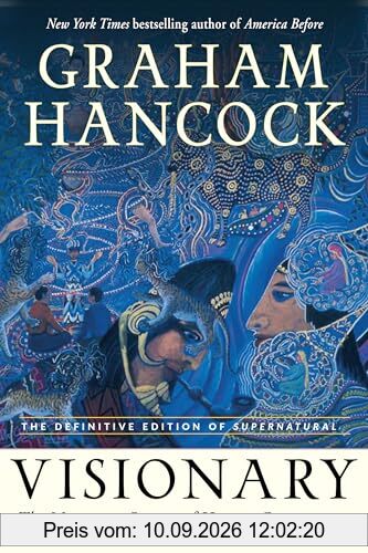 Visionary: The Mysterious Origins of Human Consciousness: the Definitive Edition of Supernatural