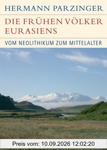 Die frühen Völker Eurasiens: Vom Neolithikum zum Mittelalter: Vom Neolithikum bis zum Mittelalter