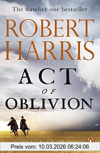 Act Of Oblivion, The Thrilling New Novel From The No. 1 Bestseller Robert Harris