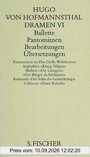 Dramen VI. Ballette - Pantomimen - Bearbeitungen - Übersetzungen (Hugo von Hofmannsthal, Gesammelte Werke in zehn Einzelbänden)