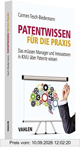 Patentwissen für die Praxis: Das müssen Manager und Innovatoren in KMU über Patente wissen