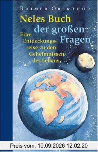 Neles Buch der großen Fragen: Eine Entdeckungsreise zu den Geheimnissen des Lebens: Eine Entdeckungsreise zu den großen Geheimnissen des Lebens