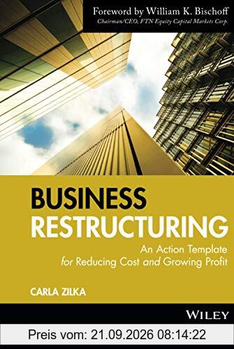 Business Restructuring: An Action Template for Reducing Cost and Growing Profit
