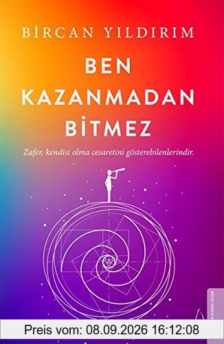 Ben Kazanmadan Bitmez: Zafer, Kendisi Olma Cesaretini Gösterebilenlerindir