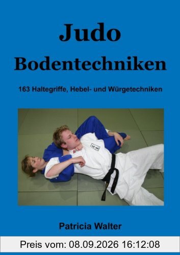 Judo Bodentechniken: 163 Haltegriffe, Hebel- und Würgetechniken