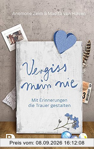 Vergiss mein nie - Mit Erinnerungen die Trauer gestalten