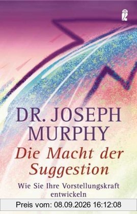 Die Macht der Suggestion: Wie Sie Ihre Vorstellungskraft entwickeln