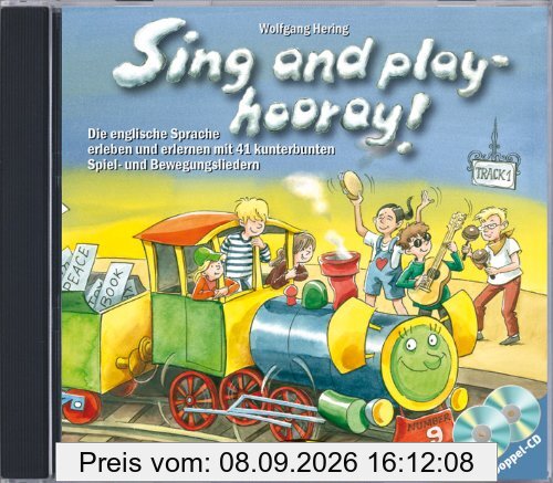 Doppel-CD Sing and play - hooray!: Die englische Sprache erleben und erlernen mit 41 kunterbunten Spiel- und Bewegungsliedern