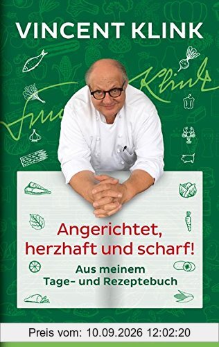 Angerichtet, herzhaft und scharf!: Aus meinem Tage- und Rezeptebuch