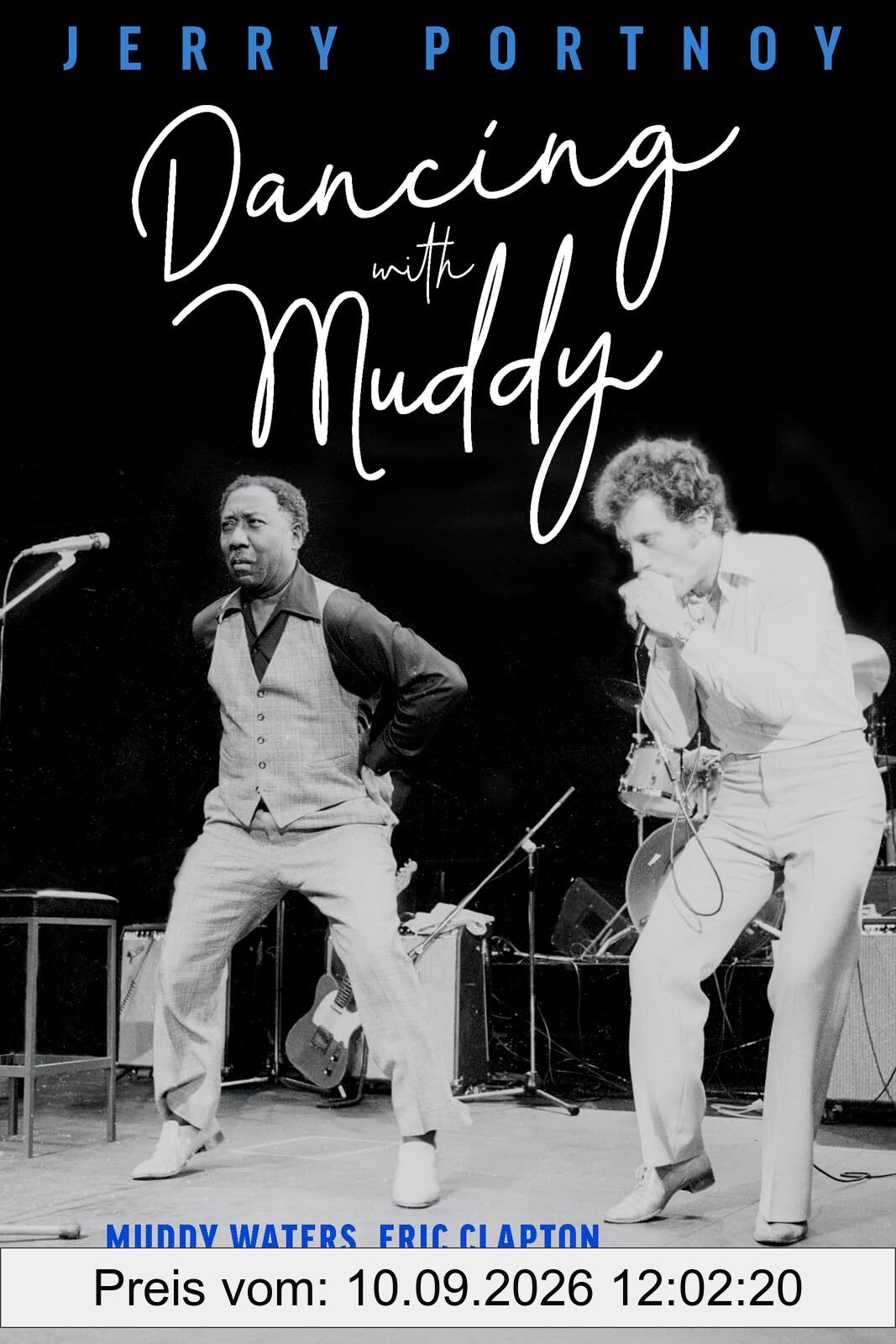 Dancing With Muddy: Muddy Waters, Eric Clapton, and My Lucky Life in and Out of the Blues