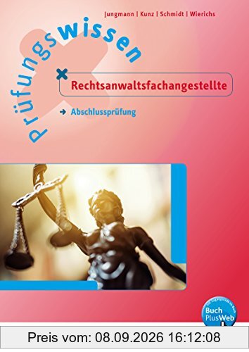 Prüfungswissen Rechtsanwalts- und Notarfachangestellte: Prüfungswissen Rechtsanwaltsfachangestellte: Abschlussprüfung: Arbeitsbuch
