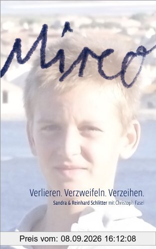 Mirco: Verlieren. Verzweifeln. Verzeihen