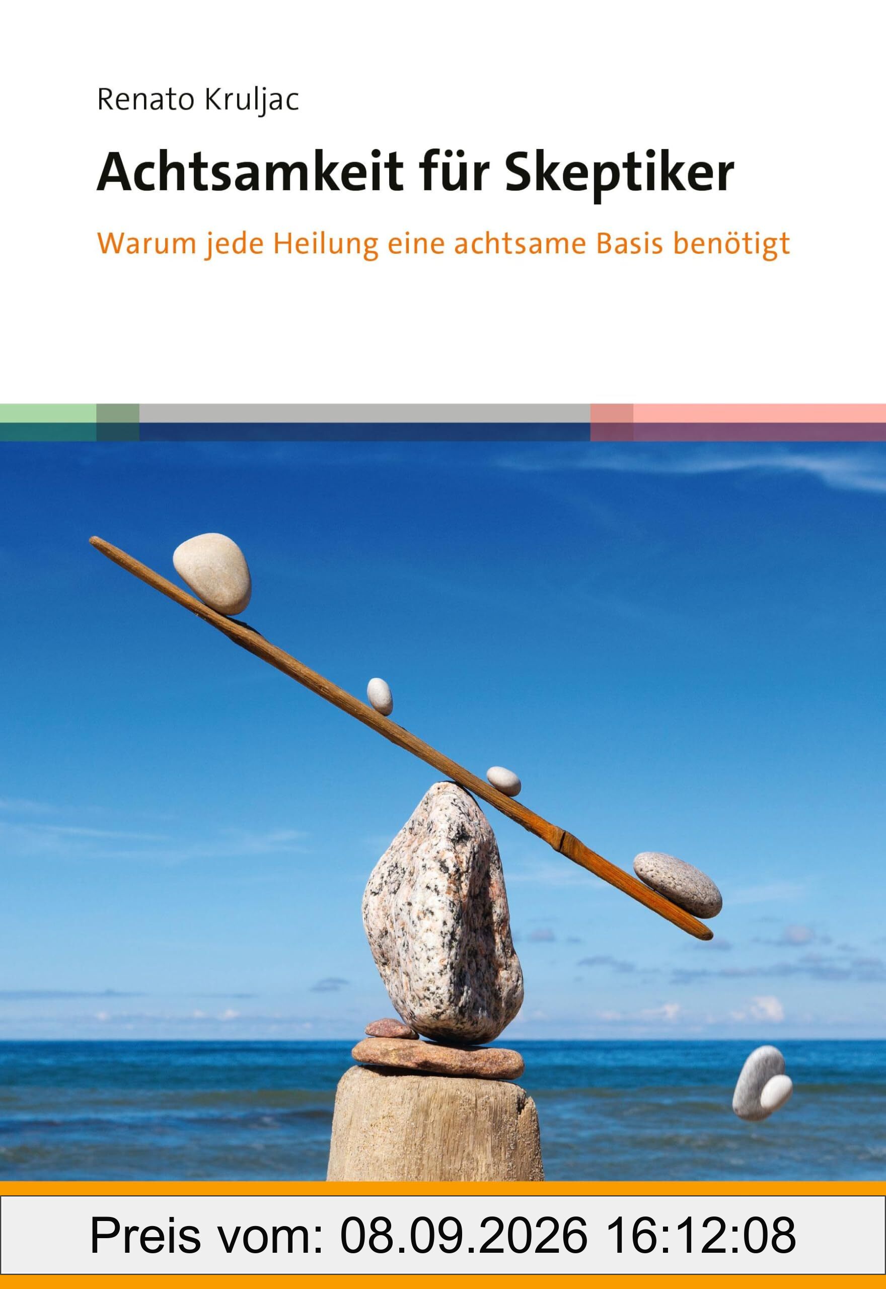 Achtsamkeit für Skeptiker: Warum jede Heilung eine achtsame Basis benötigt