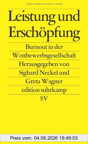 Leistung und Erschöpfung: Burnout in der Wettbewerbsgesellschaft (edition suhrkamp)