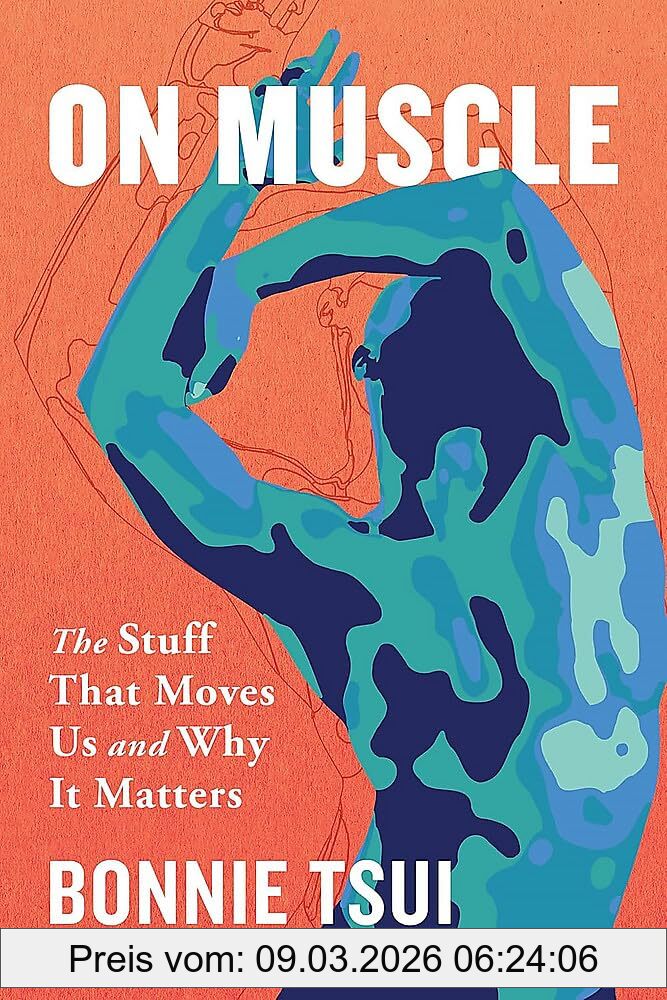Bonnie Tsui On Muscle, The Stuff That Moves Us And Why It Matters