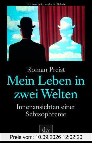 Mein Leben in zwei Welten: Innenansichten einer Schizophrenie
