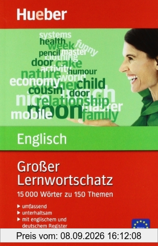 Großer Lernwortschatz Englisch: 15.000 Wörter zu 150 Themen. Mit aktualisiertem Wortschatz. Mit Kurzgrammatik. Mit deutschem Register