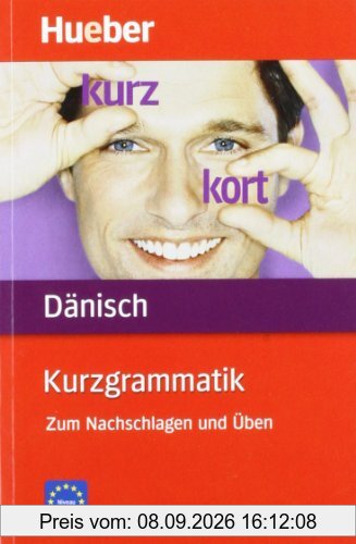 Kurzgrammatik Dänisch: Zum Nachschlagen und Üben