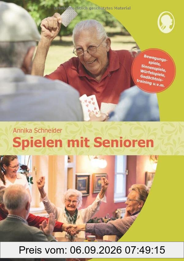 Spielen mit Senioren (Band 2): Bewegungsspiele, Sinnesspiele, Würfelspiele, Gedächtnistraining u.v.m.