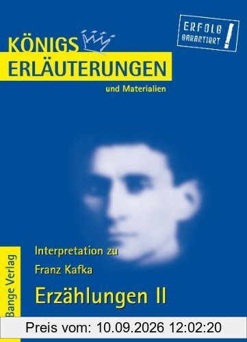 Königs Erläuterungen und Materialien, Bd.344, Erzählungen II: Das Urteil - In der Strafkolonie - Ein Landarzt - Vor dem Gesetz - Auf der Galerie