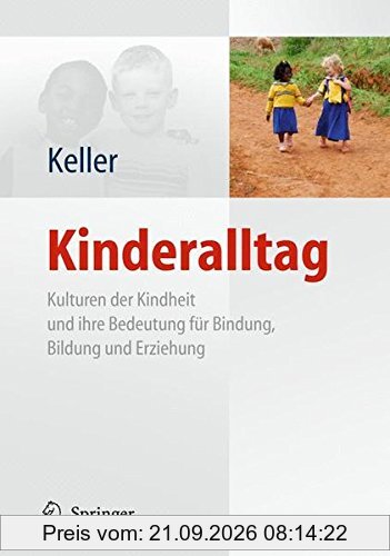 Kinderalltag: Kulturen der Kindheit und ihre Bedeutung für Bindung, Bildung und Erziehung