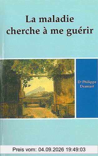 La maladie cherche à me guérir