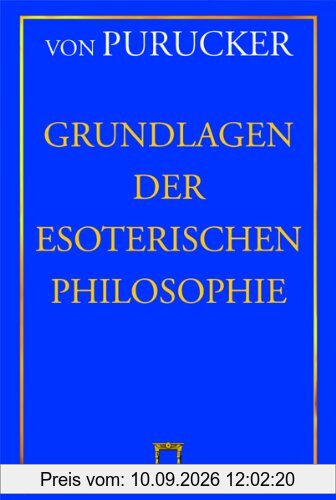 Grundlagen der Esoterischen Philosophie: Mensch, Natur und Kosmos