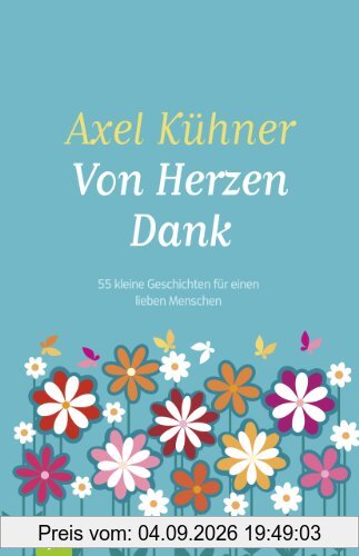 Von Herzen Dank: 55 kleine Geschichten für einen lieben Menschen